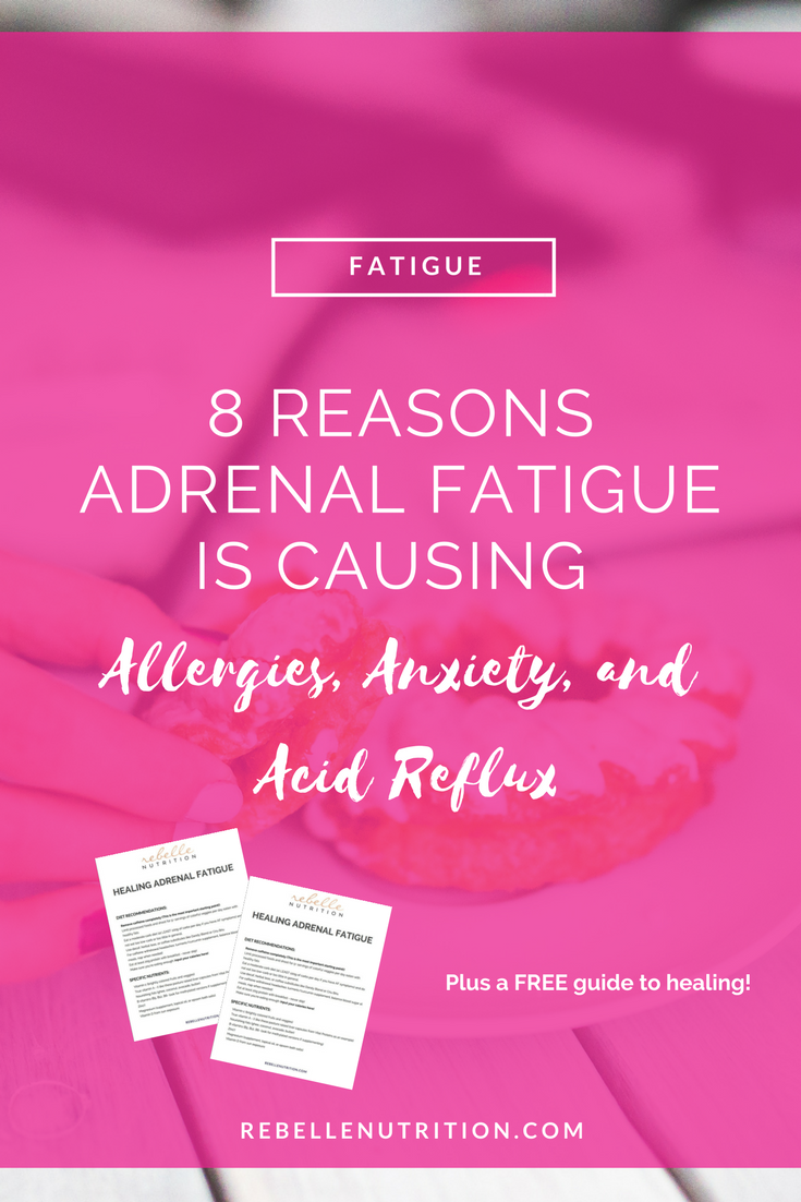 8 Signs Adrenal Fatigue is Causing Your Allergies, Anxiety, and ...